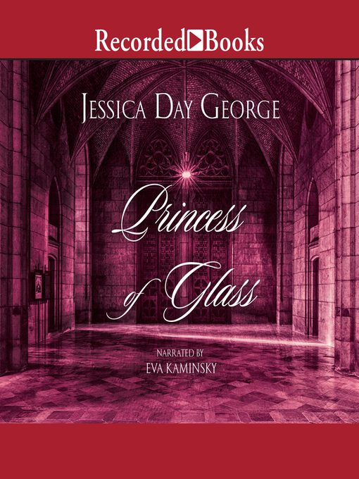 Title details for Princess of Glass by Jessica Day George - Wait list